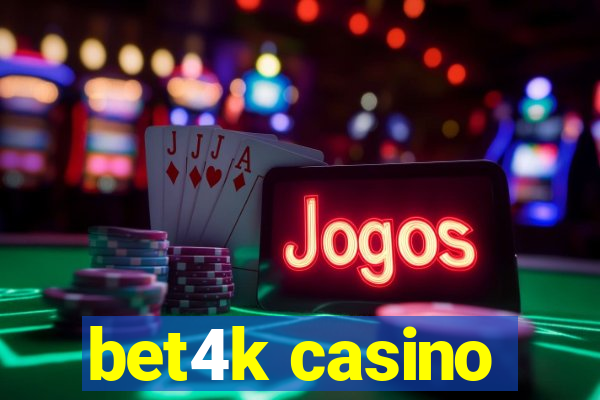 bet4k casino